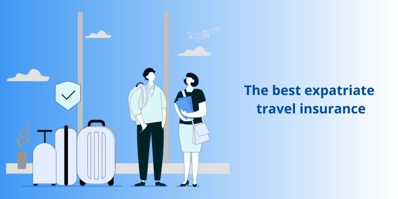 The best expatriate travel insurance