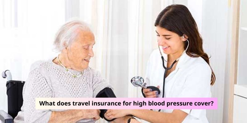 What does travel insurance for high blood pressure cover