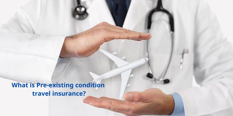 What is Pre-existing condition travel insurance