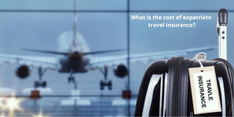 What is the cost of expatriate travel insurance?