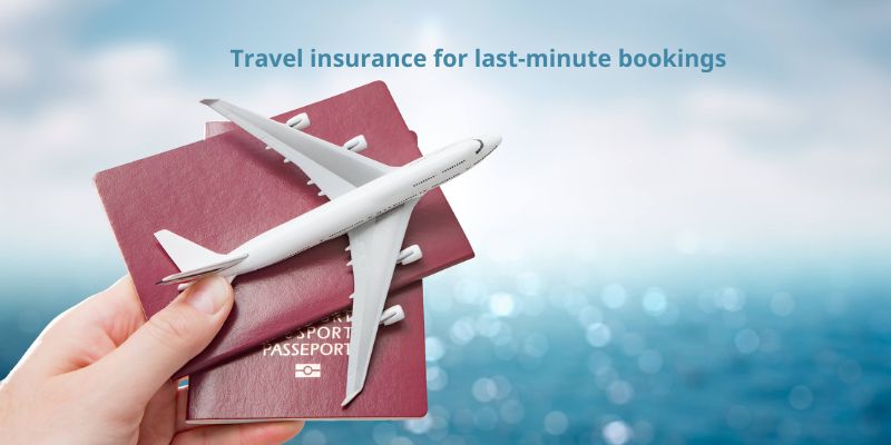 Travel insurance for last-minute bookings