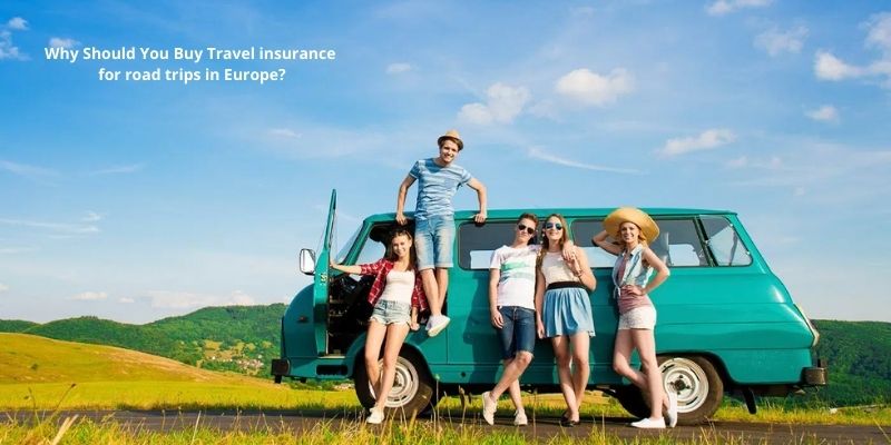 Why Should You Buy Travel insurance for road trips in Europe?Why Should You Buy Travel insurance for road trips in Europe?