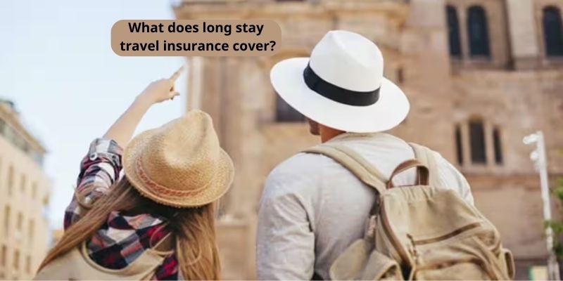 What does long stay travel insurance cover?