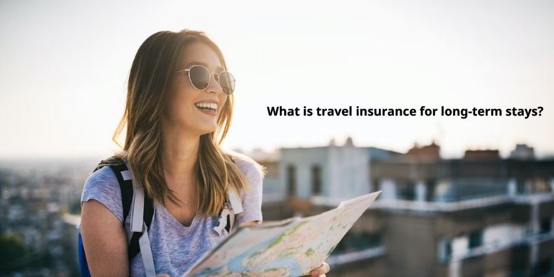 What is travel insurance for long-term stays
