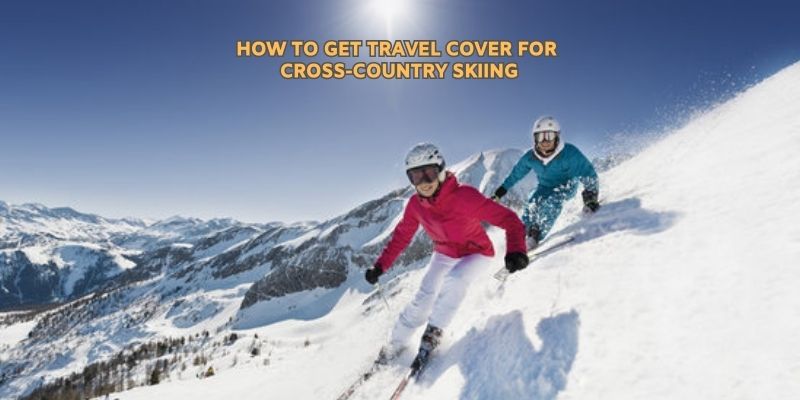 How to get travel cover for cross-country skiing